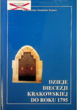 Dzieje Diecezji Krakowskiej do roku 1795 Tom 3