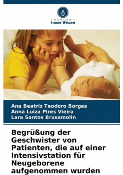 Begrüßung der Geschwister von Patienten, die auf einer Intensivstation für Neugeborene aufgenommen wurden