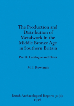 The production and distribution of metalwork in the Middle Bronze Age in Southern Britain