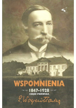 Wspomnienia 1847-1928 Część 1