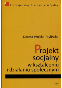 Projekt socjalny w kształceniu i działaniu społecznym