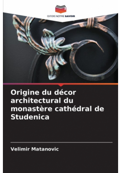 Origine du décor architectural du monastère cathédral de Studenica