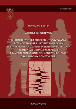 Charakterystyka procesu utrzymywania równowagi ciała u kobiet i mężczyzn w staniu na podłożu niestabilnym w pozycjach jednonóż i obunóż w aspekcie asymetrii funkcjonalnej kończyn dolnych oraz budowy somatycznej
