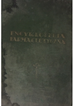 Encyklopedia farmaceutyczna. Tom I, 1936 r.