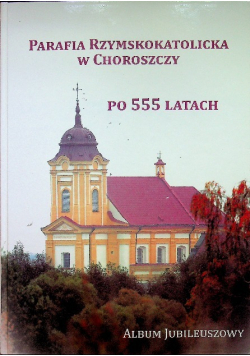 Parafia rzymskokatolicka w Choroszczy po 555 latach