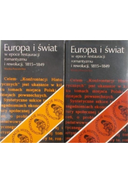 Europa i świat w epoce restauracji romantyzmu i rewolucji 1815 - 1849 Tom 1 i 2