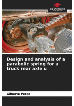 Design and analysis of a parabolic spring for a truck rear axle u