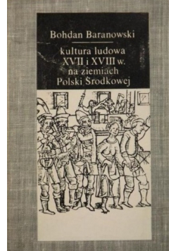 Kultura ludowa XVII I XVIII w na ziemiach Polski Środkowej