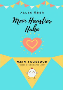 Alles über Meine Haustier Huhn