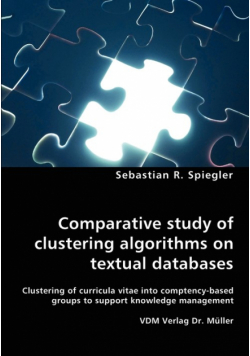 Comparative study of clustering algorithms on textual databases - Clustering of curricula vitae into comptency-based groups to support knowledge management