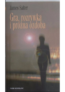 Gra rozrywka i próżna ozdoba