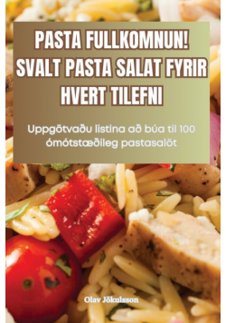 Pasta Fullkomnun! Svalt Pasta Salat Fyrir Hvert Tilefni