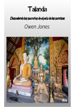 Tailandia - Descubriendo Los Secretos Del País De Las Sonrisas