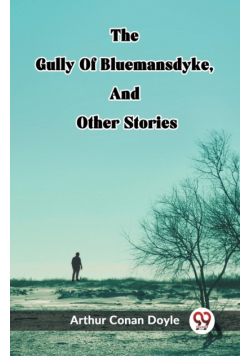 The Gully Of Bluemansdyke, And Other Stories