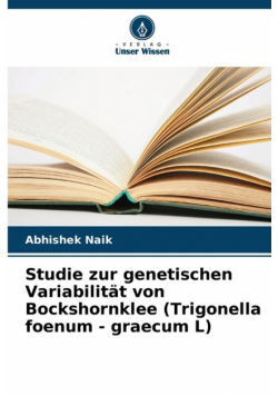 Studie zur genetischen Variabilität von Bockshornklee (Trigonella foenum - graecum L)