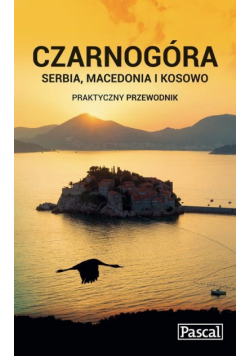 Czarnogóra, Serbia, Macedonia i Kosowo Praktyczny przewodnik