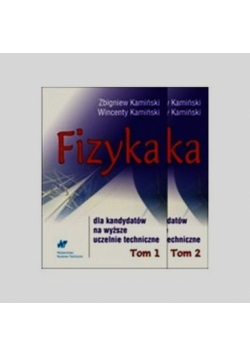 Fizyka dla kandydatów na wyższe uczelnie techniczne. Tom 1-2