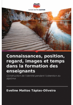 Connaissances, position, regard, images et temps dans la formation des enseignants