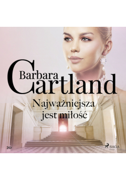 Ponadczasowe historie miłosne Barbary Cartland (#20). Najważniejsza jest miłość (#20)