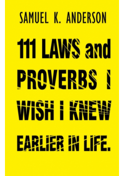 111 Laws And Proverbs I Wish I Knew Earlier In Life