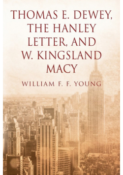 Thomas E. Dewey, The Hanley Letter, and W. Kingsland Macy
