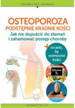 Osteoporoza podstępnie kradnie kości