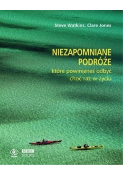 Niezapomniane podróże które powinieneś odbyć choć raz w życiu