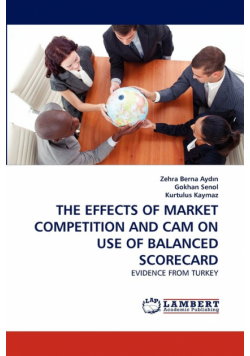 The Effects of Market Competition and CAM on Use of Balanced Scorecard