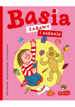 Basia. Zabawy i zadania