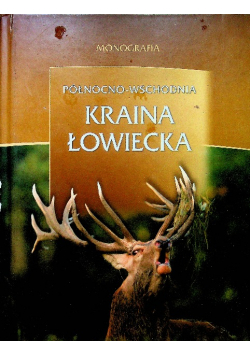 Monografia Północno wschodnia Kraina Łowiecka