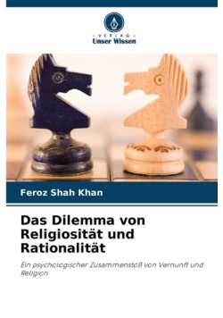 Das Dilemma von Religiosität und Rationalität