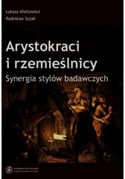 Arystokraci i rzemieślnicy Synergia stylów badawczych