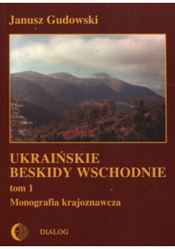 Ukraińskie Beskidy Wschodnie Tom 1
