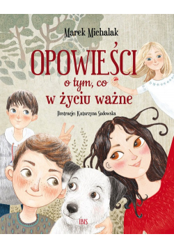 Opowieści o tym, co w życiu ważne