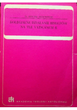Kolegialne Działannie Biskupów na Tle Vaticanum II