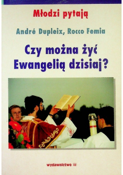 Czy można żyć Ewangelią dzisiaj