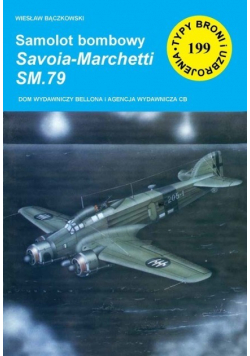 Typy Broni i uzbrojenia Tom 199 Samolot bombowy Savoia - Marchetti SM79