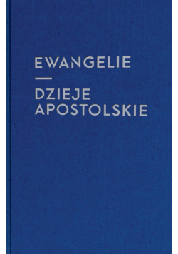 Ewangelie i Dzieje Apostolskie