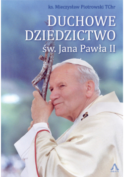 Duchowe Dziedzictwo św. Jana Pawła II