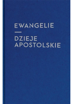 Ewangelie i Dzieje Apostolskie