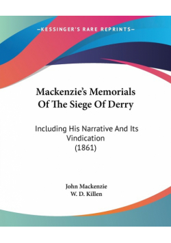 Mackenzie's Memorials Of The Siege Of Derry