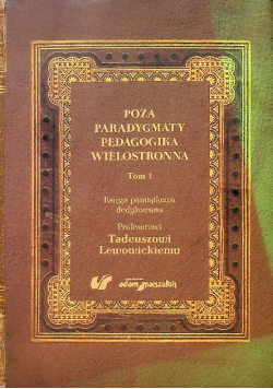 Poza Paradygmaty Pedagogika Wielostronna. Tom 1