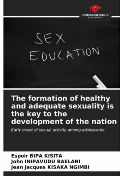 The formation of healthy and adequate sexuality is the key to the development of the nation