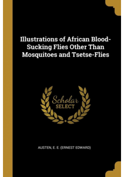 Illustrations of African Blood-Sucking Flies Other Than Mosquitoes and Tsetse-Flies