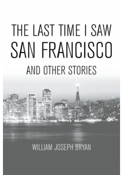 The Last Time I Saw San Francisco
