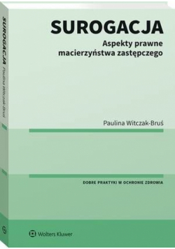 Surogacja. Aspekty prawne macierzyństwa zastępczego