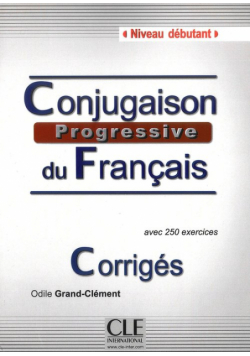 Grand-Clement Odile - Conjugaison progressive du francais Niveau debutant klucz