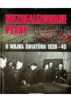 Niezrealizowane plany II wojna światowa 1939 - 45