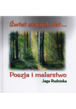 Świat starych dat… Poezja i malarstwo