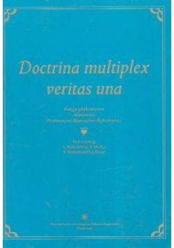 Doctrina multiplex veritas una. Księga Jubileuszowa ofiarowana Profesorowi Mariuszowi Kulickiemu, Twórcy Katedry Kryminalistyki, z okazji 35-lecia powołania Katedry na Wydziale Prawa i Administracji UMK